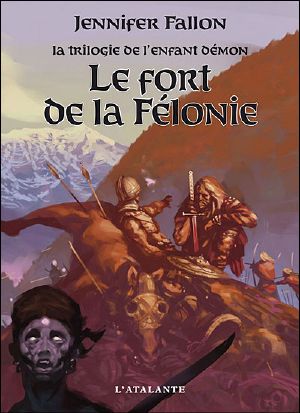 [La trilogie de l'enfant démon 02] • Le Fort De Félonie